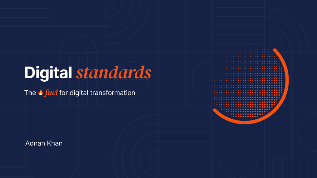 UX Pakistan 2025 - Digital Standards: The Fuel for Digital Transformation